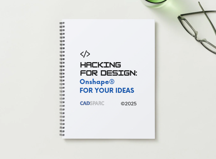 HACKING FOR DESIGN: ONSHAPE® FOR YOUR IDEAS, WORKBOOK